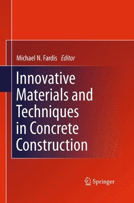 Michael N. Fardis - Innovative Materials and Techniques in Concrete Construction, Häftad