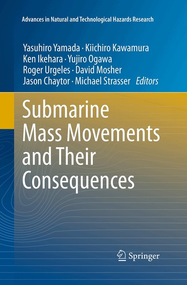 Yasuhiro Yamada, Kiichiro Kawamura, Ken Ikehara, Yujiro Ogawa, Roger Urgeles, David Mosher, Jason Chaytor, Michael Strasser - Submarine Mass Movements and Their Consequences, Häftad