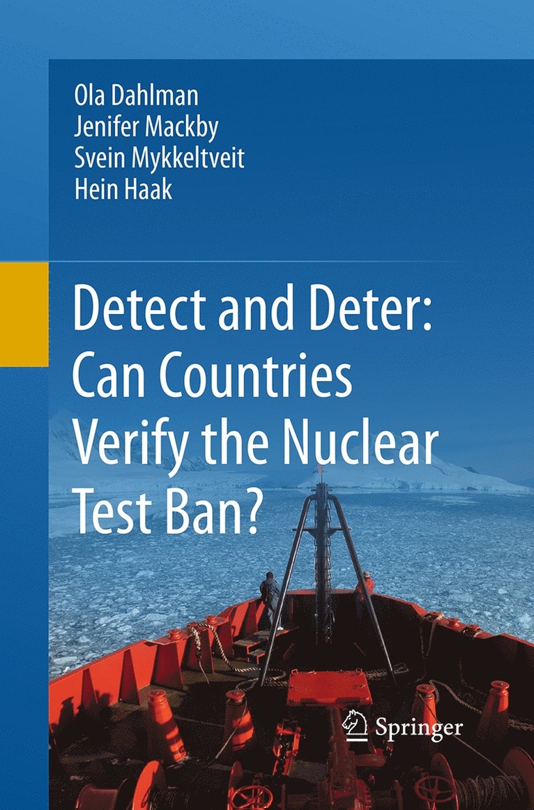 Ola Dahlman, Jenifer Mackby, Svein Mykkeltveit, Hein Haak - Detect and Deter: Can Countries Verify the Nuclear Test Ban?, Häftad