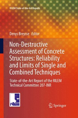Denys Breysse - Non-Destructive Assessment of Concrete Structures: Reliability and Limits of Single and Combined Techniques, Häftad