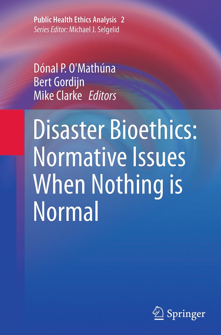 Disaster Bioethics: Normative Issues When Nothing is Normal 1