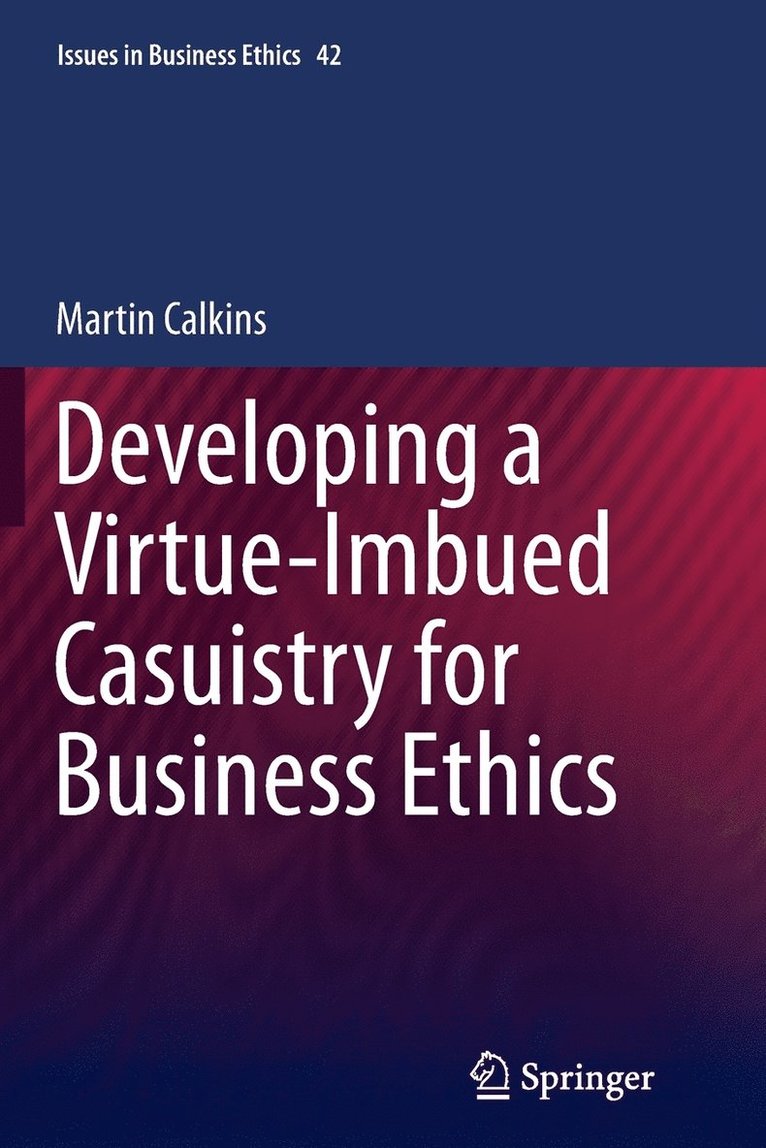 Developing a Virtue-Imbued Casuistry for Business Ethics 1