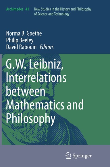 Norma B. Goethe, Philip Beeley, David Rabouin - G.W. Leibniz, Interrelations between Mathematics and Philosophy, Häftad