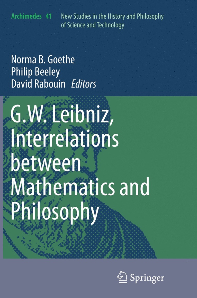 Norma B. Goethe, Philip Beeley, David Rabouin - G.W. Leibniz, Interrelations between Mathematics and Philosophy, Häftad
