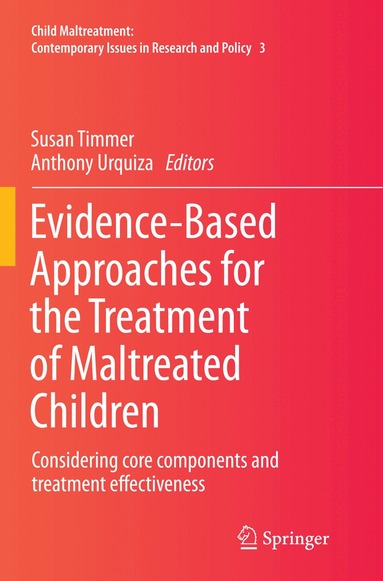 Susan Timmer, Anthony Urquiza - Evidence-Based Approaches for the Treatment of Maltreated Children, Häftad