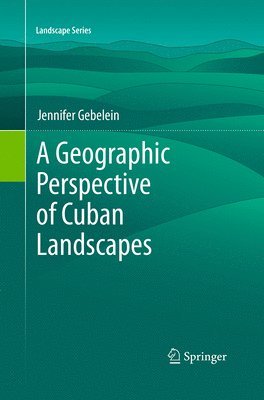 A Geographic Perspective of Cuban Landscapes 1