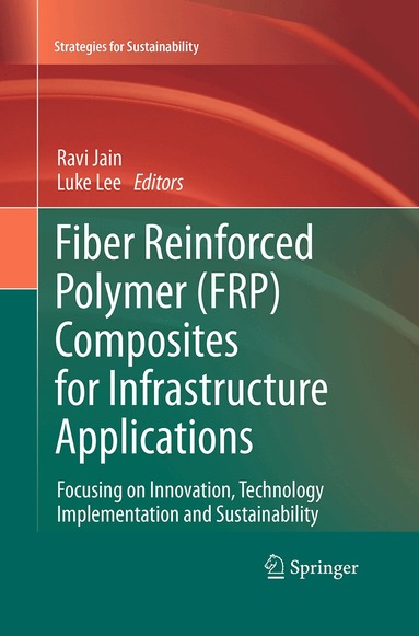Ravi Jain, Luke Lee - Fiber Reinforced Polymer (FRP) Composites for Infrastructure Applications, Häftad