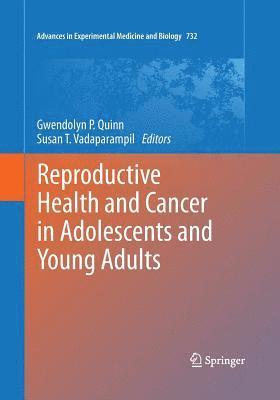 Gwendolyn P Quinn, Susan T. Vadaparampil, Gwendolyn P. Quinn - Reproductive Health and Cancer in Adolescents and Young Adults, Häftad