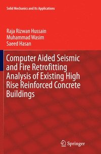 bokomslag Computer Aided Seismic and Fire Retrofitting Analysis of Existing High Rise Reinforced Concrete Buildings