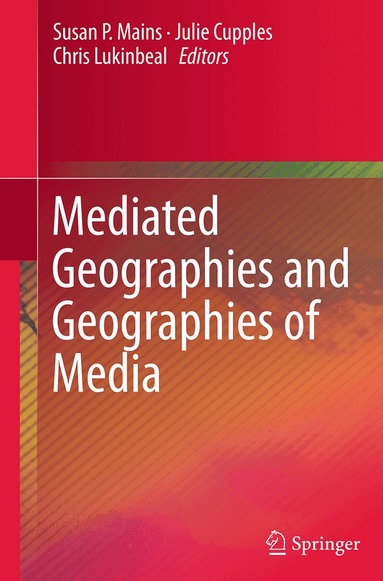 Susan P. Mains, Julie Cupples, Chris Lukinbeal - Mediated Geographies and Geographies of Media, Häftad