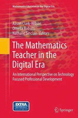 Alison Clark-Wilson, Ornella Robutti, Nathalie Sinclair - Mathematics Teacher in the Digital Era, Häftad