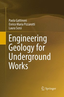 Paola Gattinoni, Enrico Maria Pizzarotti, Laura Scesi - Engineering Geology for Underground Works, Häftad