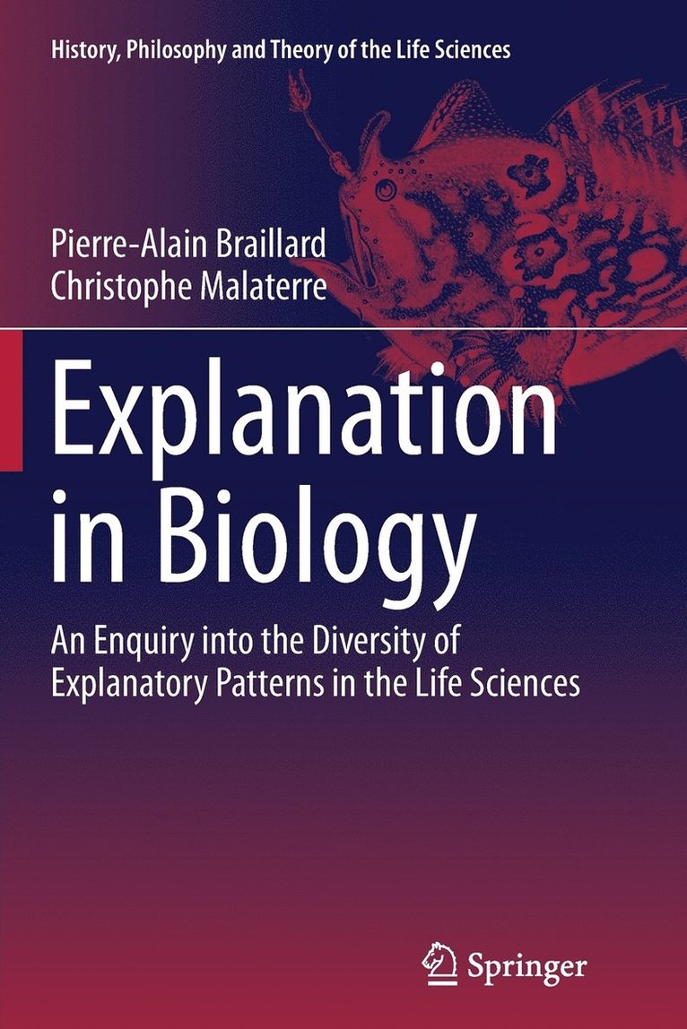 Pierre-Alain Braillard, Christophe Malaterre - Explanation in Biology, Häftad