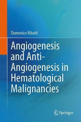 Angiogenesis and Anti-Angiogenesis in Hematological Malignancies 1
