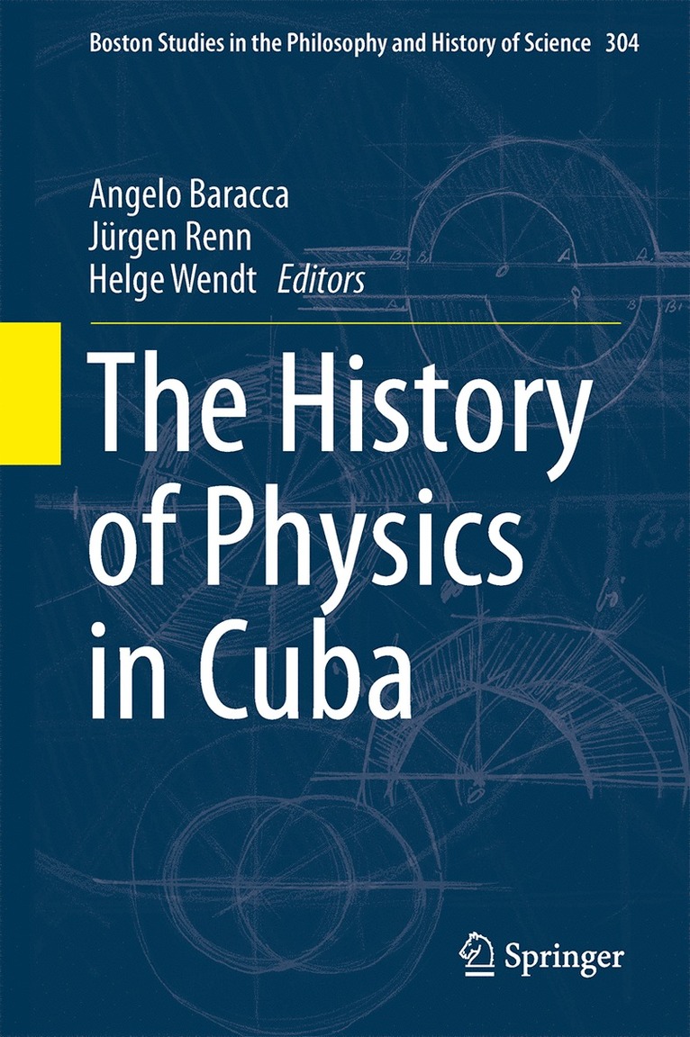 Angelo Baracca, Jürgen Renn, Helge Wendt - History of Physics in Cuba, Inbunden