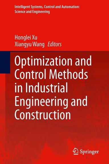 Honglei Xu, Xiangyu Wang - Optimization and Control Methods in Industrial Engineering and Construction, Inbunden