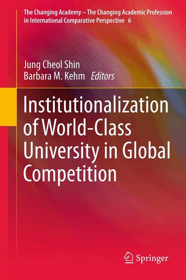 Jung Cheol Shin, Barbara M. Kehm - Institutionalization of World-Class University in Global Competition, Häftad