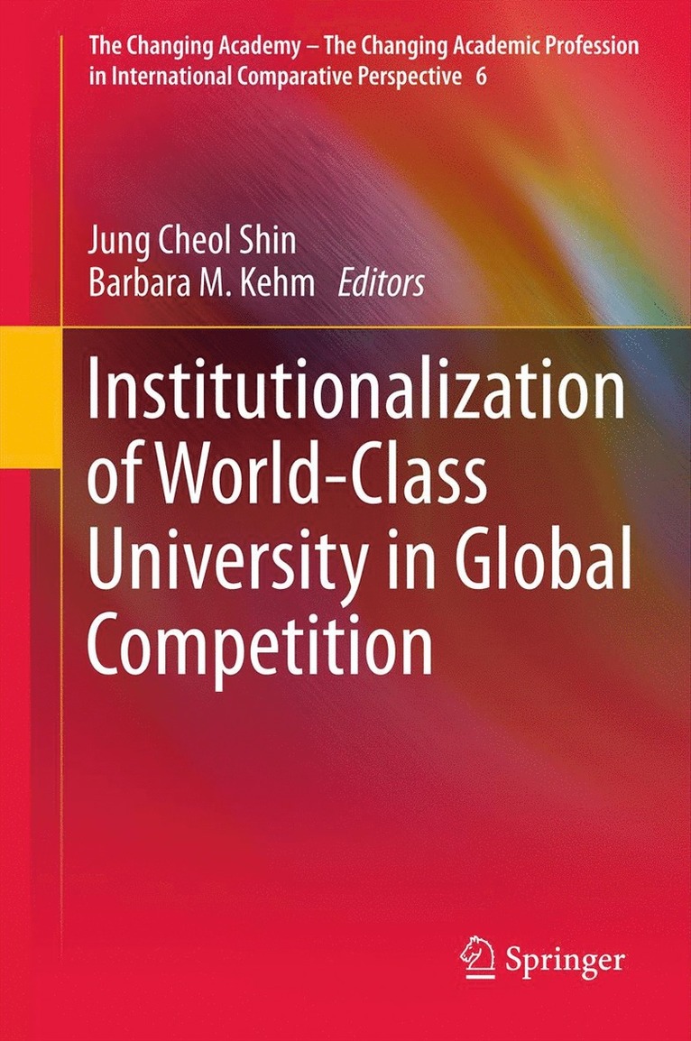 Jung Cheol Shin, Barbara M. Kehm - Institutionalization of World-Class University in Global Competition, Häftad