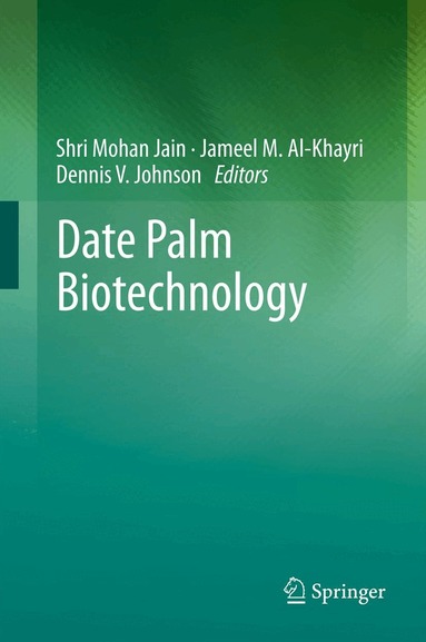 Shri Mohan Jain, Jameel M. Al-Khayri, Dennis V. Johnson - Date Palm Biotechnology, Häftad