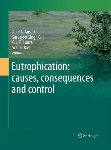 Abid A. Ansari, Gill Sarvajeet Singh, Guy R. Lanza, Walter Rast - Eutrophication: causes, consequences and control, Häftad