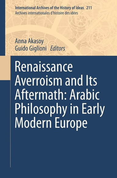 Anna Akasoy, Guido Giglioni - Renaissance Averroism and Its Aftermath: Arabic Philosophy in Early Modern Europe, Häftad