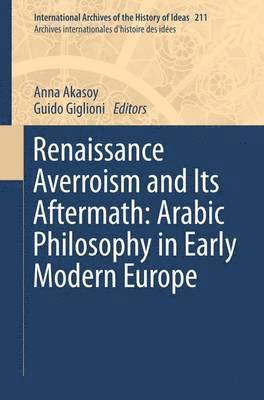 bokomslag Renaissance Averroism and Its Aftermath: Arabic Philosophy in Early Modern Europe