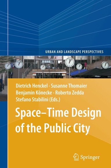 Dietrich Henckel, Susanne Thomaier, Benjamin Könecke, Roberto Zedda, Stefano Stabilini - Space–Time Design of the Public City, Häftad
