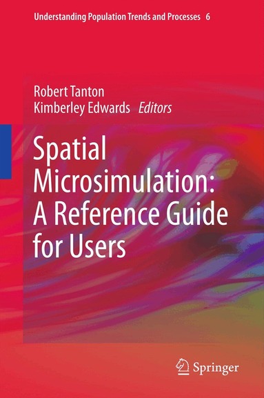 Robert Tanton, Kimberley Edwards - Spatial Microsimulation: A Reference Guide for Users, Häftad