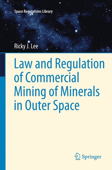 bokomslag Law and Regulation of Commercial Mining of Minerals in Outer Space