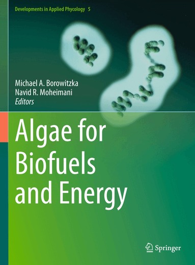 Michael A. Borowitzka, Navid R. Moheimani - Algae for Biofuels and Energy, Häftad