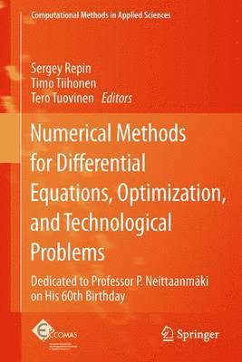 Sergey Repin, Timo Tiihonen, Tero Tuovinen - Numerical Methods for Differential Equations, Optimization, and Technological Problems, Häftad