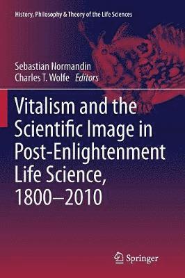 bokomslag Vitalism and the Scientific Image in Post-Enlightenment Life Science, 1800-2010