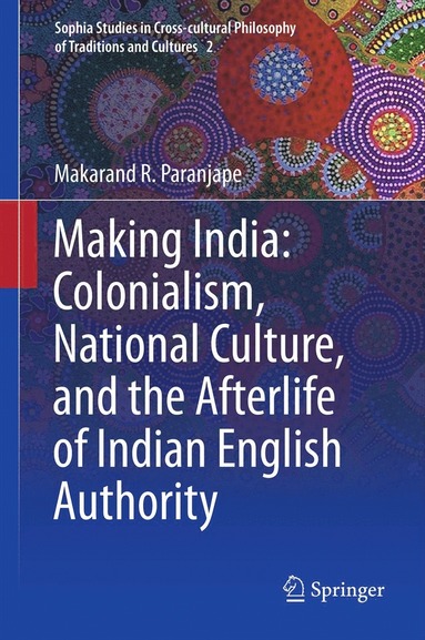 bokomslag Making India: Colonialism, National Culture, and the Afterlife of Indian English Authority