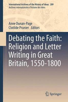 Debating the Faith: Religion and Letter Writing in Great Britain, 1550-1800 1