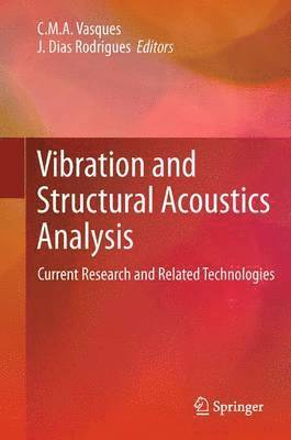 C.M.A. Vasques, J. Dias Rodrigues, C. M. a. Vasques - Vibration and Structural Acoustics Analysis, Häftad
