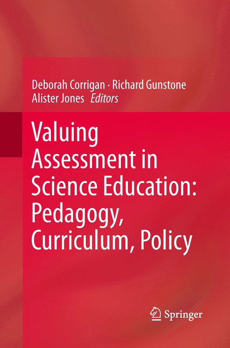 Deborah Corrigan, Richard Gunstone, Alister Jones - Valuing Assessment in Science Education: Pedagogy, Curriculum, Policy, Häftad