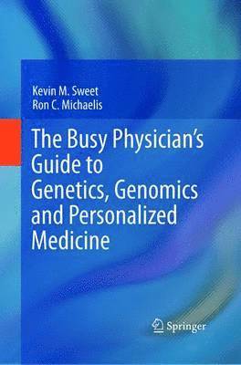 bokomslag The Busy Physicians Guide To Genetics, Genomics and Personalized Medicine
