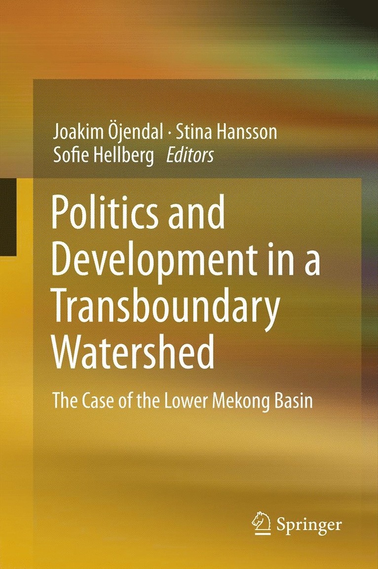 Joakim Öjendal, Stina Hansson, Sofie Hellberg - Politics and Development in a Transboundary Watershed, Häftad