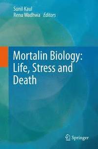 bokomslag Mortalin Biology: Life, Stress and Death