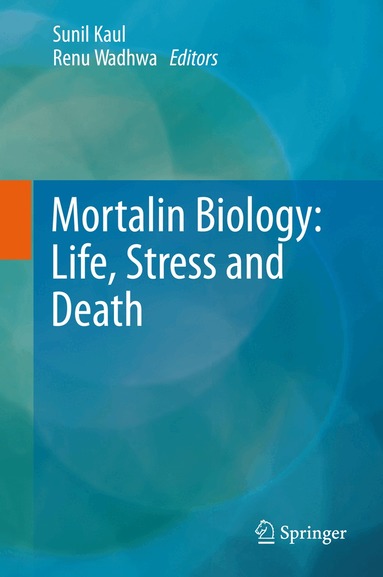 Sunil C. Kaul, Renu Wadhwa - Mortalin Biology: Life, Stress and Death, Häftad