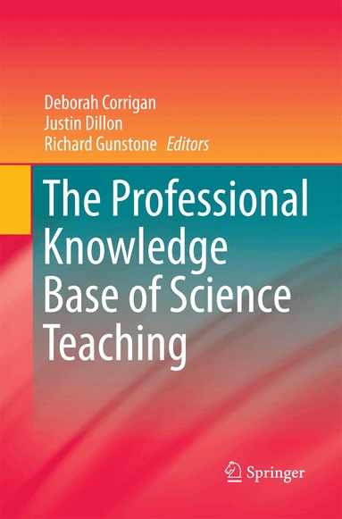 Deborah Corrigan, Justin Dillon, Richard Gunstone - Professional Knowledge Base of Science Teaching, Häftad