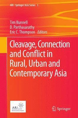 Tim Bunnell, D. Parthasarathy, Eric C. Thompson - Cleavage, Connection and Conflict in Rural, Urban and Contemporary Asia, Häftad