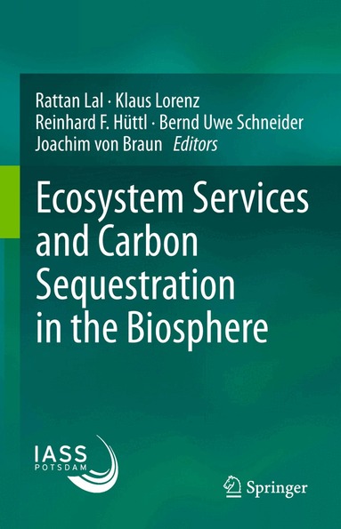 Rattan Lal, Klaus Lorenz, Reinhard F. Hüttl, Bernd Uwe Schneider, Joachim von Braun - Ecosystem Services and Carbon Sequestration in the Biosphere, Häftad