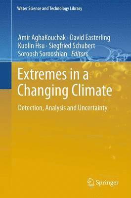 Amir AghaKouchak, David Easterling, Kuolin Hsu, Siegfried Schubert, Soroosh Sorooshian, Amir Aghakouchak - Extremes in a Changing Climate, Häftad
