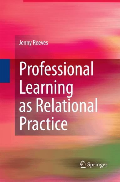 Jenny Reeves - Professional Learning as Relational Practice, Häftad