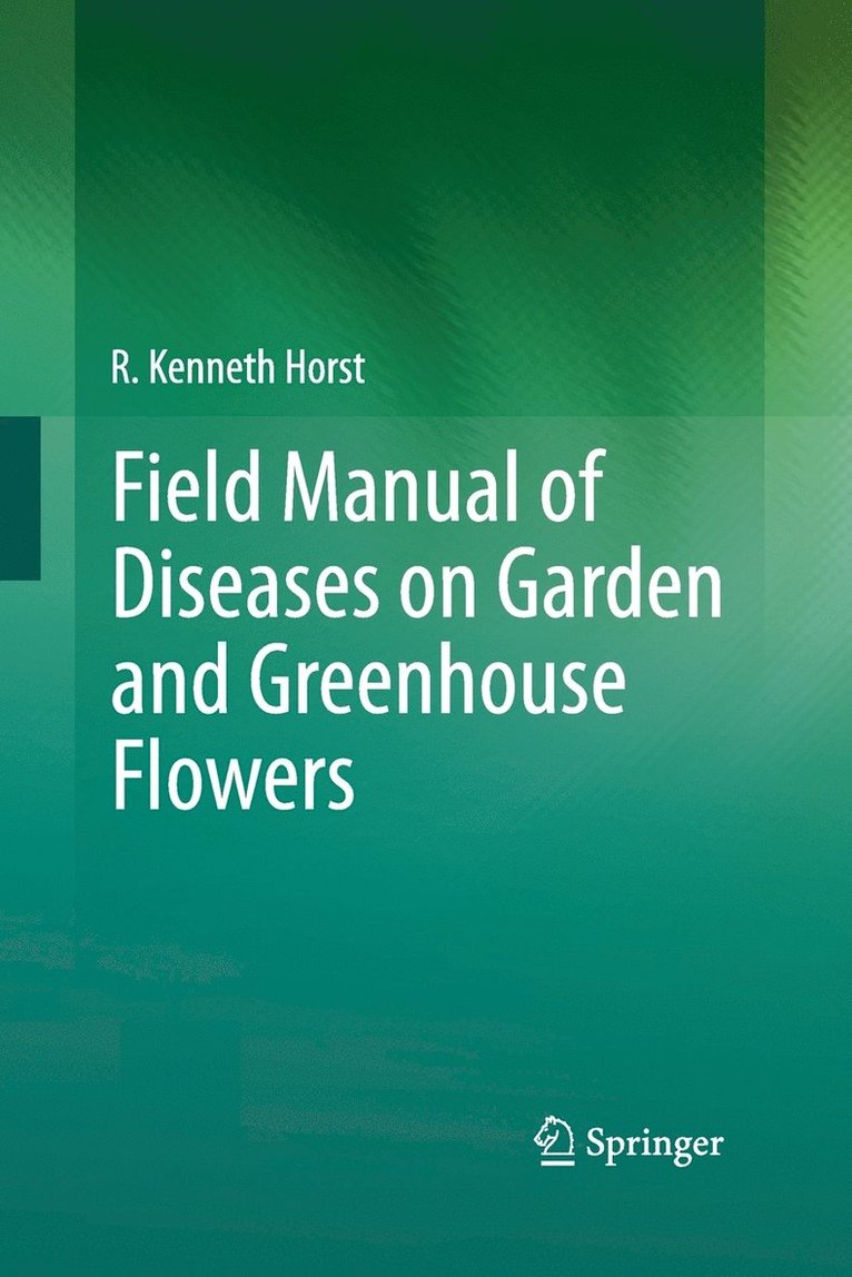 Field Manual of Diseases on Garden and Greenhouse Flowers 1
