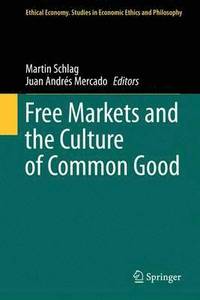 bokomslag Free Markets and the Culture of Common Good