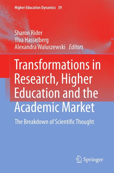 Sharon Rider, Ylva Hasselberg, Alexandra Waluszewski - Transformations in Research, Higher Education and the Academic Market, Häftad