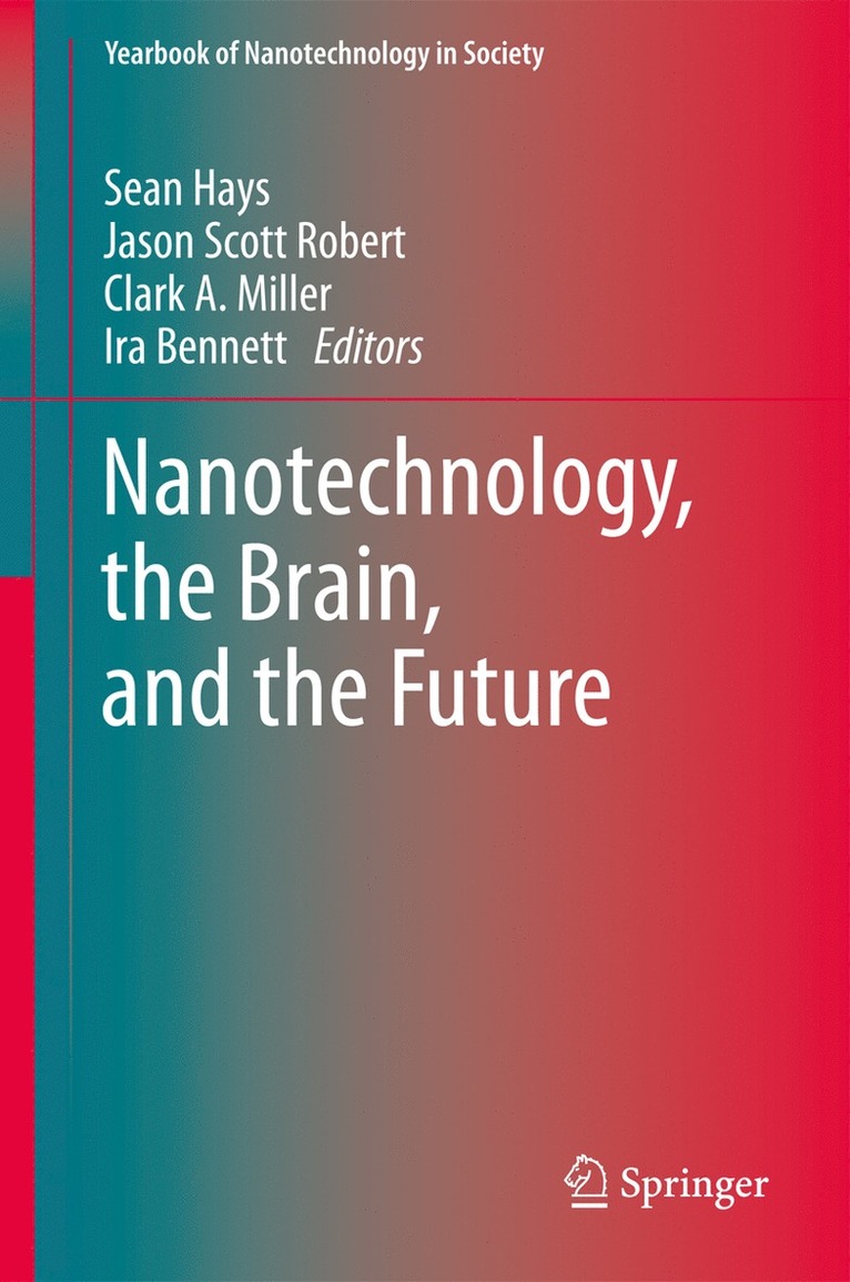 Sean A. Hays, Jason Scott Robert, Clark A. Miller, Ira Bennett - Nanotechnology, the Brain, and the Future, Häftad