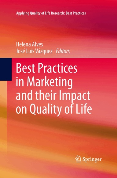 Helena Alves, José Luis Vázquez - Best Practices in Marketing and their Impact on Quality of Life, Häftad